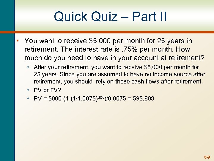 Quick Quiz – Part II • You want to receive $5, 000 per month