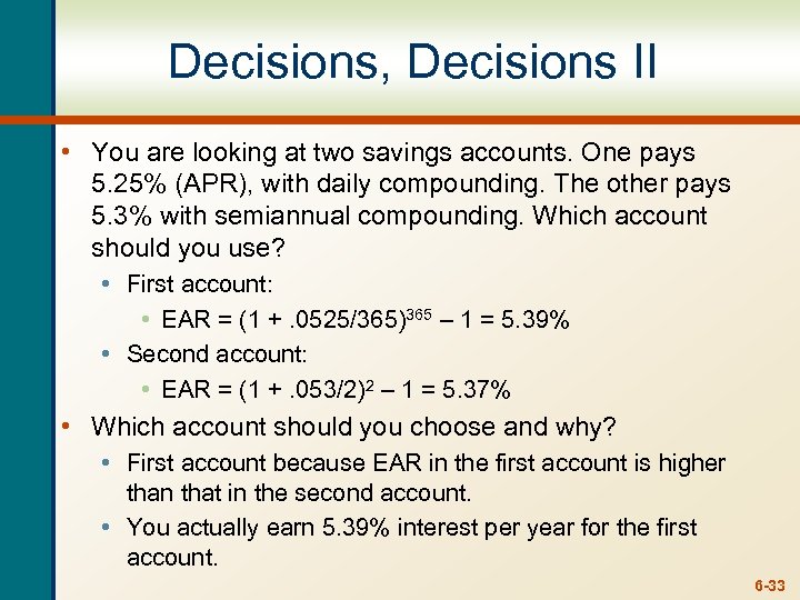 Decisions, Decisions II • You are looking at two savings accounts. One pays 5.