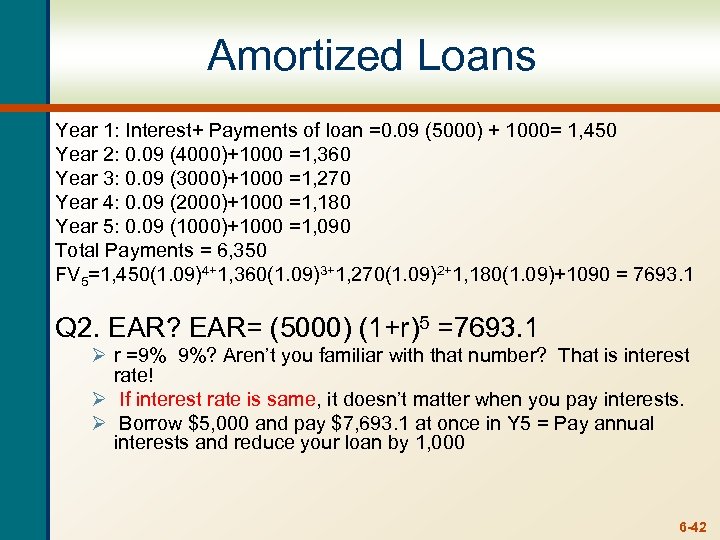 Amortized Loans Year 1: Interest+ Payments of loan =0. 09 (5000) + 1000= 1,