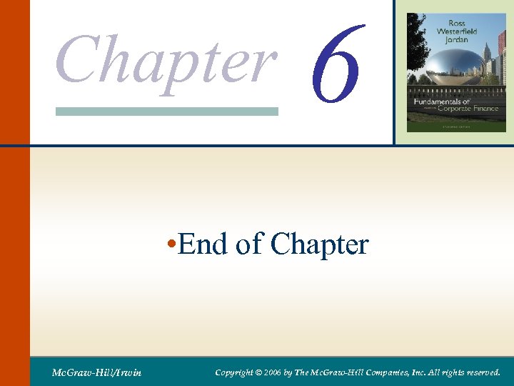 Chapter 6 • End of Chapter Mc. Graw-Hill/Irwin Copyright © 2006 by The Mc.