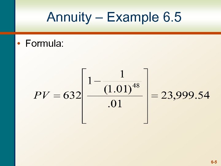 Annuity – Example 6. 5 • Formula: 6 -5 