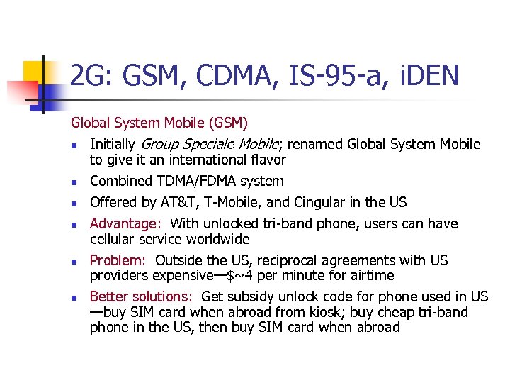 2 G: GSM, CDMA, IS-95 -a, i. DEN Global System Mobile (GSM) n n