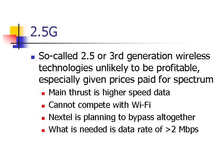 2. 5 G n So-called 2. 5 or 3 rd generation wireless technologies unlikely