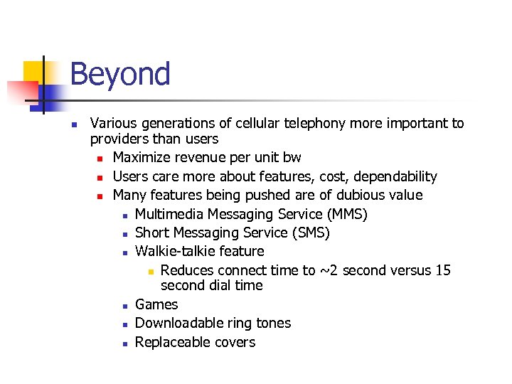 Beyond n Various generations of cellular telephony more important to providers than users n