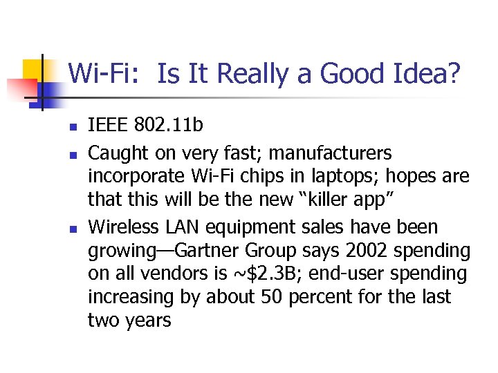 Wi-Fi: Is It Really a Good Idea? n n n IEEE 802. 11 b