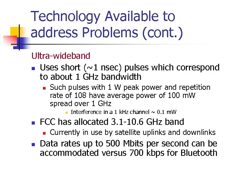 Technology Available to address Problems (cont. ) Ultra-wideband n Uses short (~1 nsec) pulses