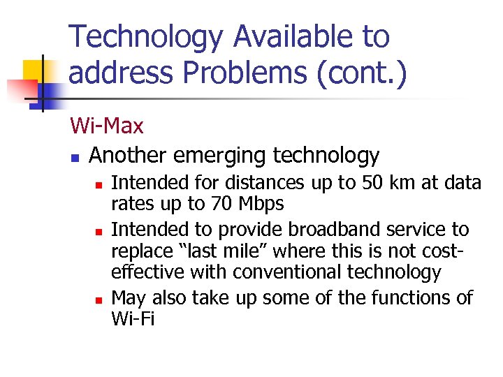 Technology Available to address Problems (cont. ) Wi-Max n Another emerging technology n n