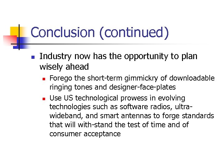 Conclusion (continued) n Industry now has the opportunity to plan wisely ahead n n