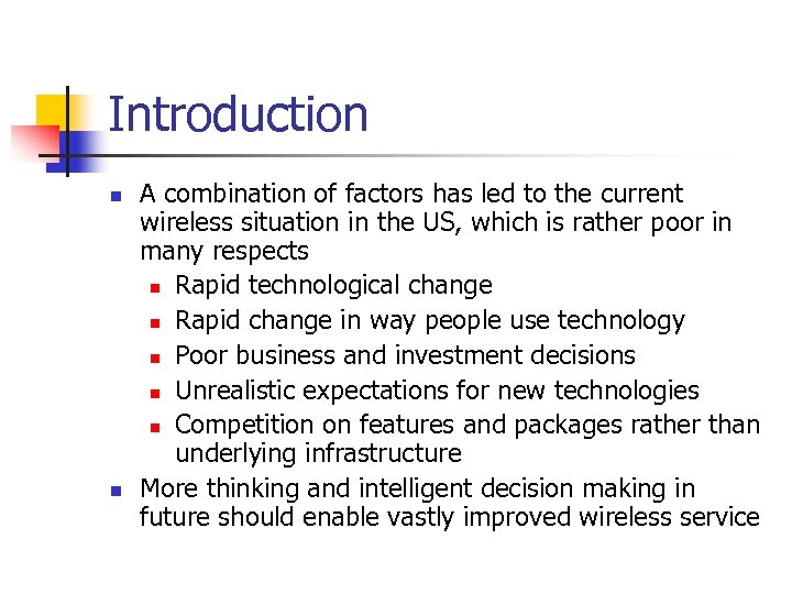 Introduction n n A combination of factors has led to the current wireless situation