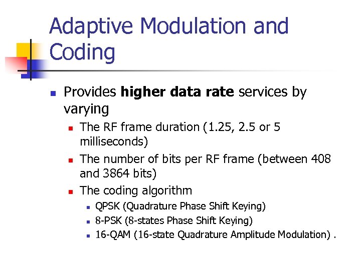 Adaptive Modulation and Coding n Provides higher data rate services by varying n n