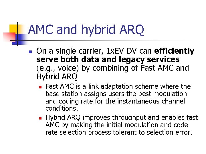 AMC and hybrid ARQ n On a single carrier, 1 x. EV-DV can efficiently