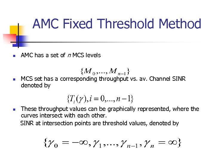 AMC Fixed Threshold Method n n n AMC has a set of n MCS