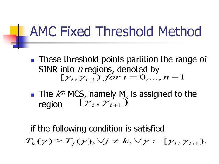 AMC Fixed Threshold Method n n These threshold points partition the range of SINR