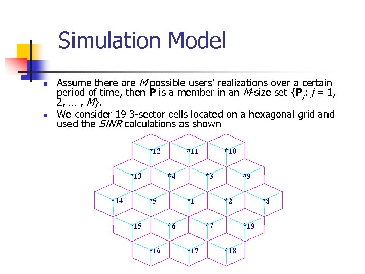 Simulation Model n n Assume there are M possible users’ realizations over a certain