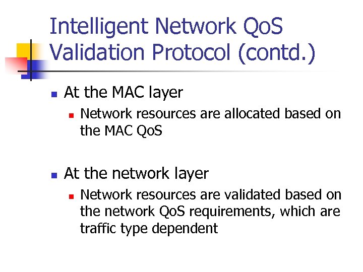 Intelligent Network Qo. S Validation Protocol (contd. ) n At the MAC layer n