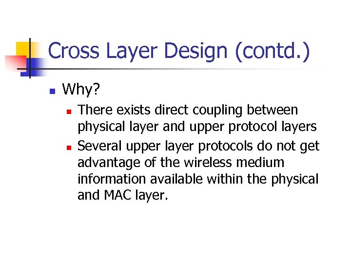 Cross Layer Design (contd. ) n Why? n n There exists direct coupling between