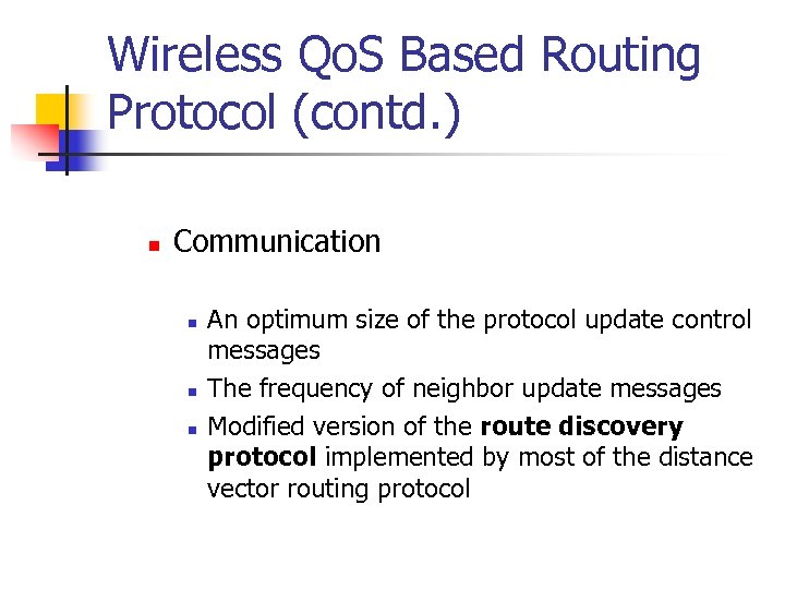 Wireless Qo. S Based Routing Protocol (contd. ) n Communication n An optimum size