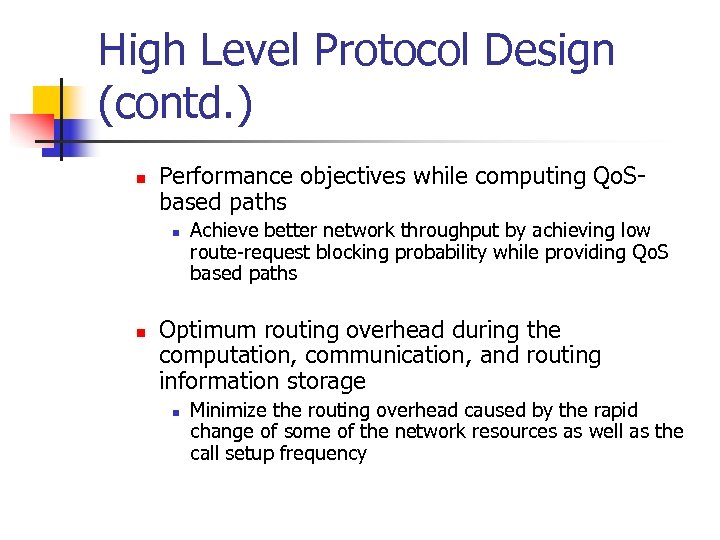 High Level Protocol Design (contd. ) n Performance objectives while computing Qo. Sbased paths