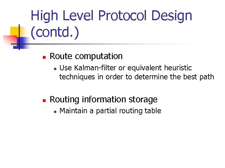 High Level Protocol Design (contd. ) n Route computation n n Use Kalman-filter or