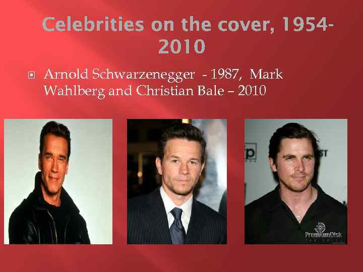 Celebrities on the cover, 19542010 Arnold Schwarzenegger - 1987, Mark Wahlberg and Christian Bale