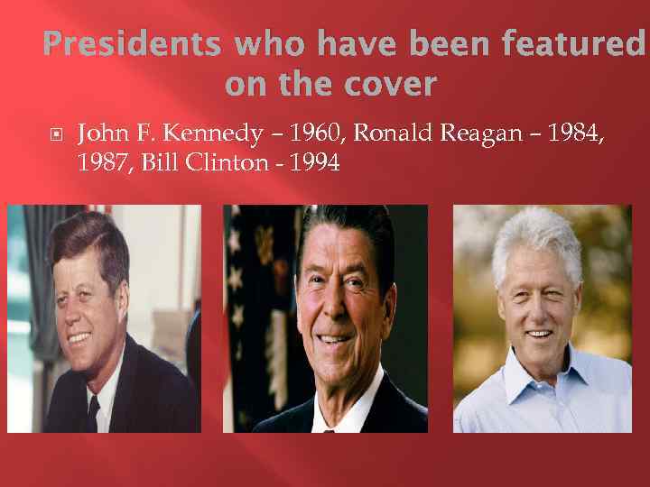 Presidents who have been featured on the cover John F. Kennedy – 1960, Ronald