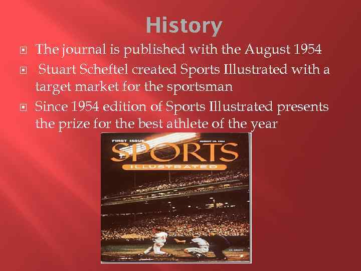 History The journal is published with the August 1954 Stuart Scheftel created Sports Illustrated