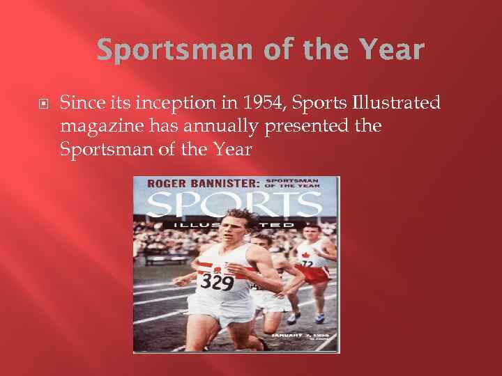 Sportsman of the Year Since its inception in 1954, Sports Illustrated magazine has annually