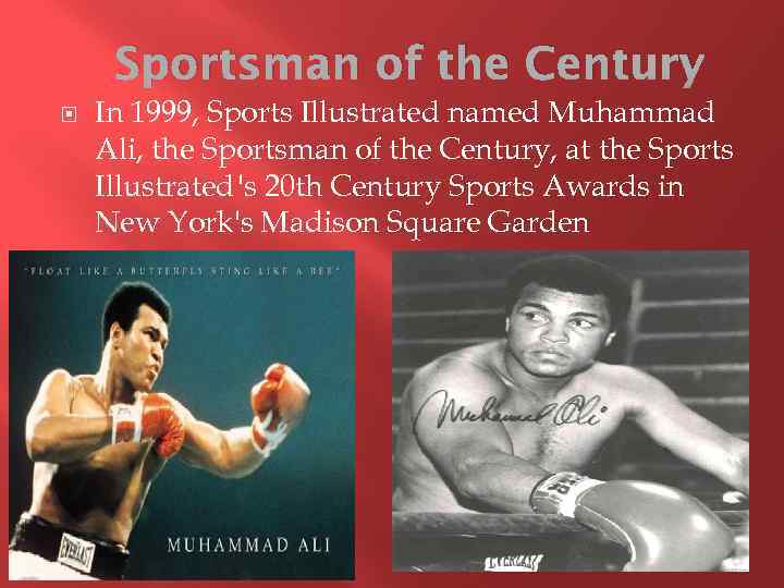 Sportsman of the Century In 1999, Sports Illustrated named Muhammad Ali, the Sportsman of