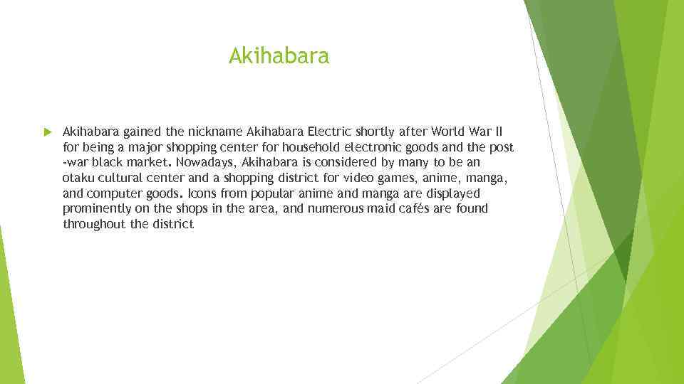 Akihabara gained the nickname Akihabara Electric shortly after World War II for being a
