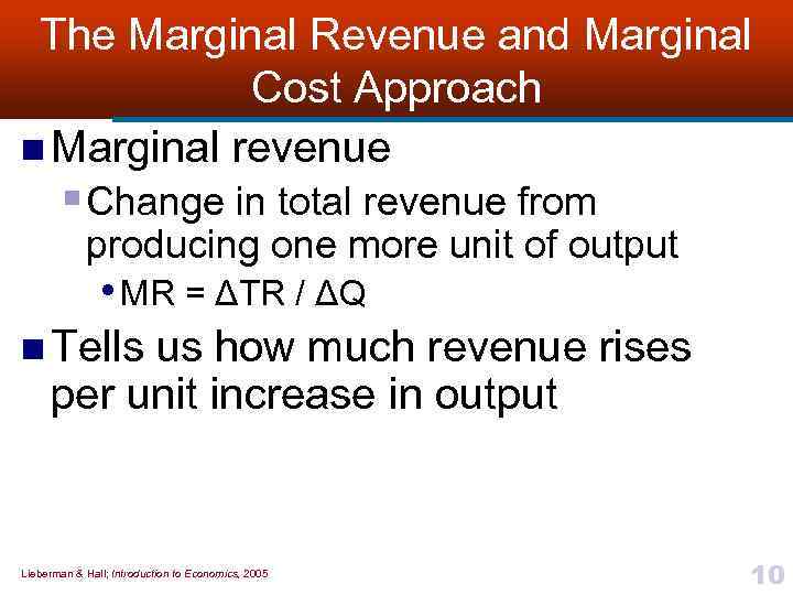 The Marginal Revenue and Marginal Cost Approach n Marginal revenue § Change in total