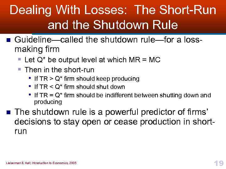 Dealing With Losses: The Short-Run and the Shutdown Rule n Guideline—called the shutdown rule—for