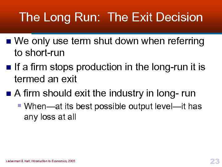 The Long Run: The Exit Decision We only use term shut down when referring