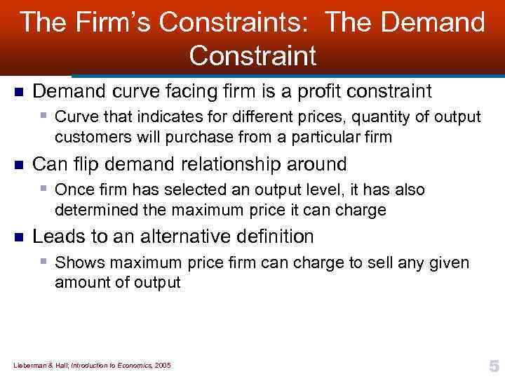 The Firm’s Constraints: The Demand Constraint n Demand curve facing firm is a profit