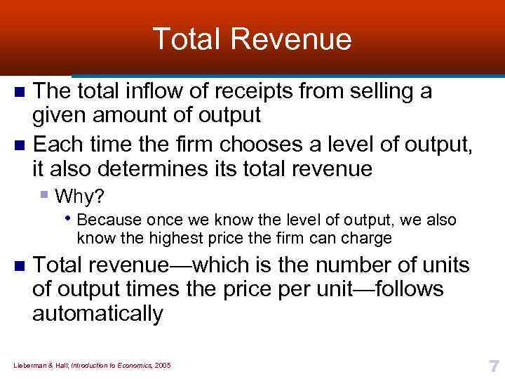 Total Revenue The total inflow of receipts from selling a given amount of output