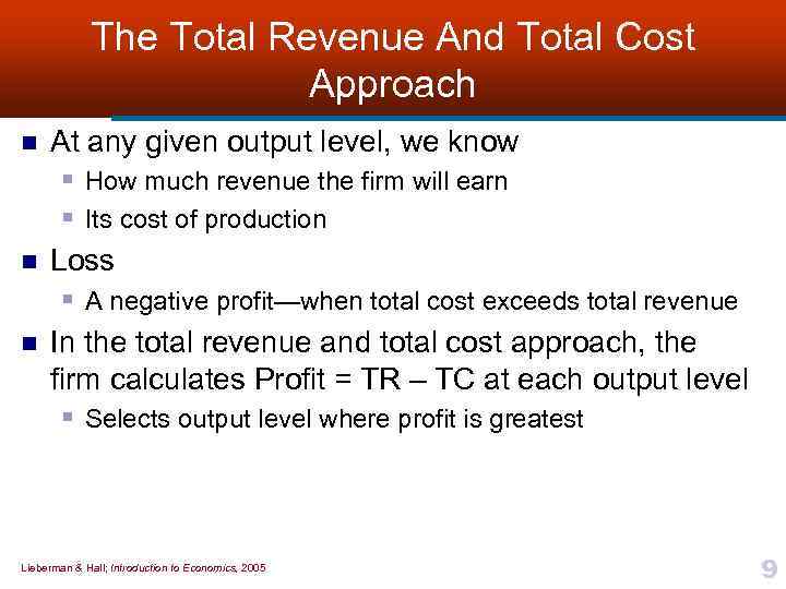 The Total Revenue And Total Cost Approach n n n At any given output