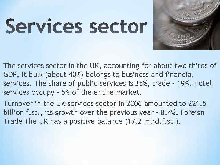 The services sector in the UK, accounting for about two thirds of GDP. It