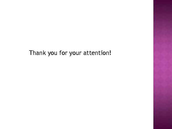 Thank you for your attention! 