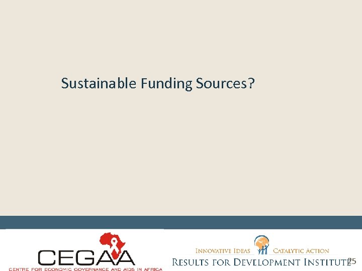 Sustainable Funding Sources? 25 