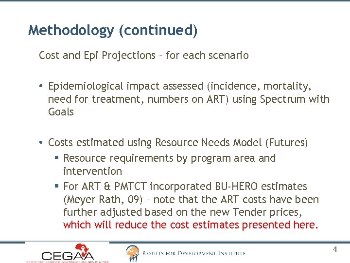 Methodology (continued) Cost and Epi Projections – for each scenario • Epidemiological impact assessed