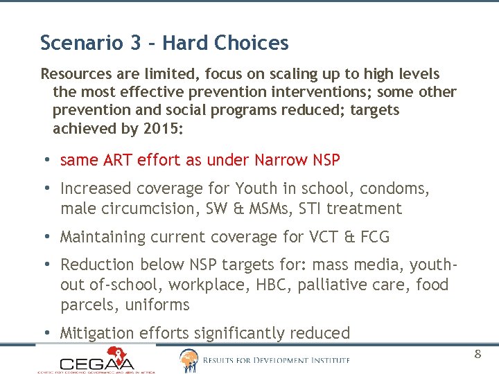 Scenario 3 – Hard Choices Resources are limited, focus on scaling up to high