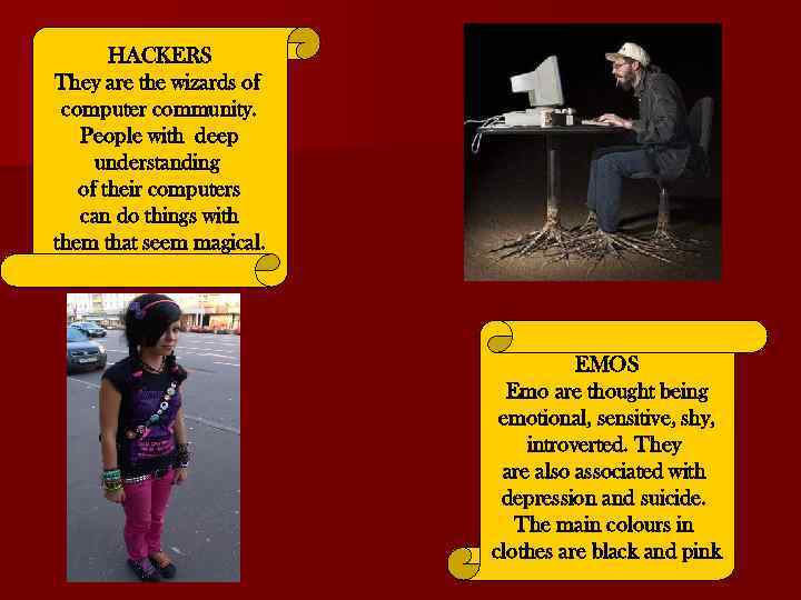 HACKERS They are the wizards of computer community. People with deep understanding of their