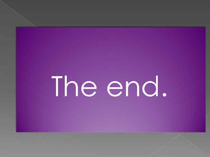 The end. 