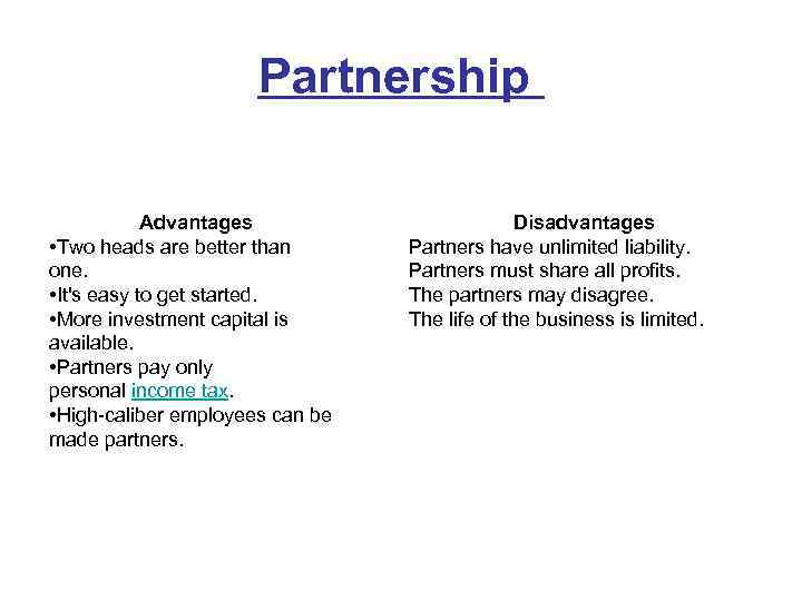 Partnership Advantages • Two heads are better than one. • It's easy to get