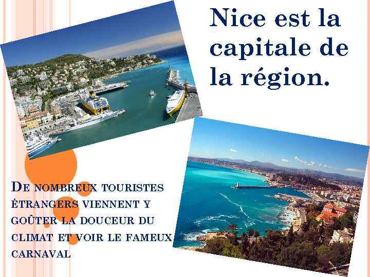 Nice est la capitale de la région. DE NOMBREUX TOURISTES ÉTRANGERS VIENNENT Y GOÛTER