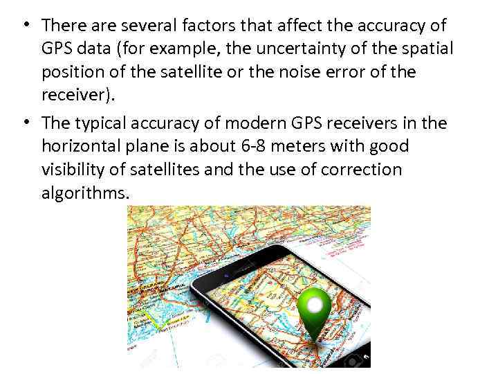  • There are several factors that affect the accuracy of GPS data (for