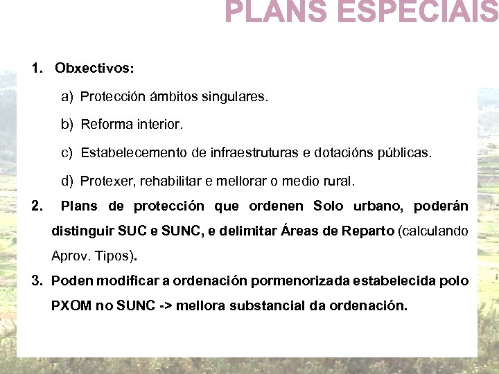 1. Obxectivos: a) Protección ámbitos singulares. b) Reforma interior. c) Estabelecemento de infraestruturas e