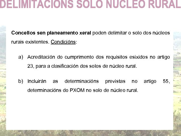 Concellos sen planeamento xeral poden delimitar o solo dos núcleos rurais existentes. Condicións: a)