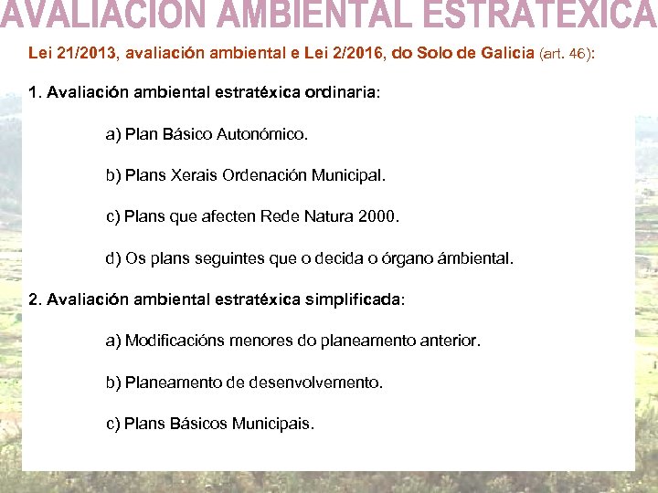 Lei 21/2013, avaliación ambiental e Lei 2/2016, do Solo de Galicia (art. 46): 1.