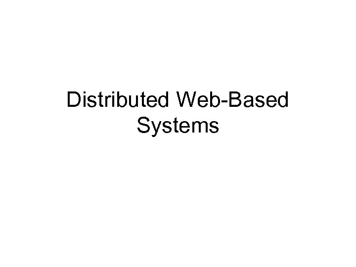 Distributed Web-Based Systems 