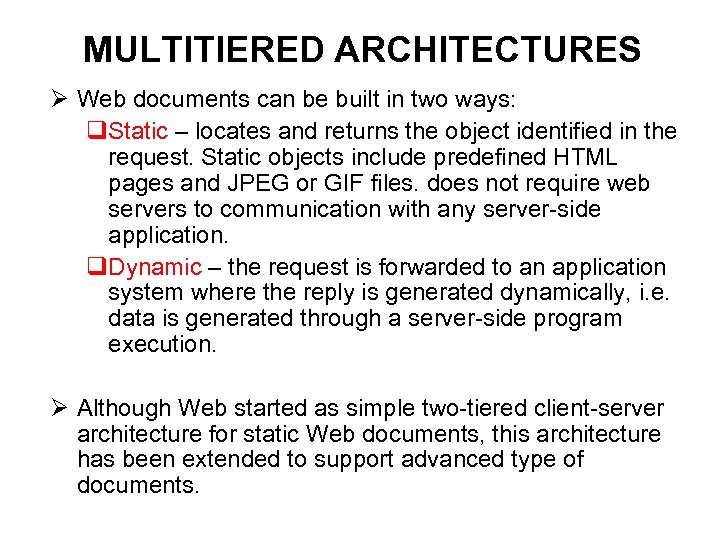 MULTITIERED ARCHITECTURES Ø Web documents can be built in two ways: q. Static –